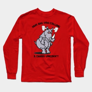 Who's a Chubby Unicorn? Long Sleeve T-Shirt